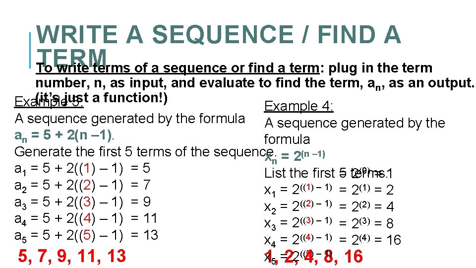 WRITE A SEQUENCE / FIND A TERM To write terms of a sequence or