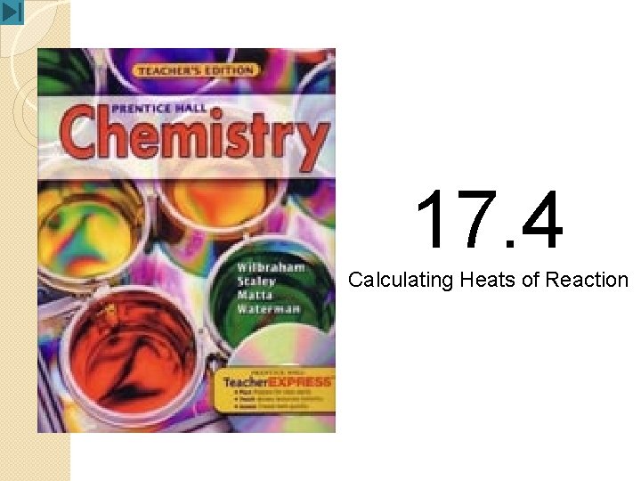 17. 4 Calculating Heats of Reaction 