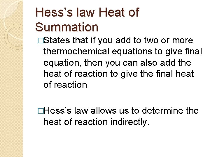 Hess’s law Heat of Summation �States that if you add to two or more