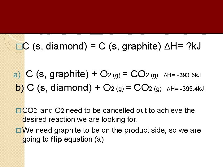 �C (s, diamond) = C (s, graphite) ΔH= ? k. J C (s, graphite)