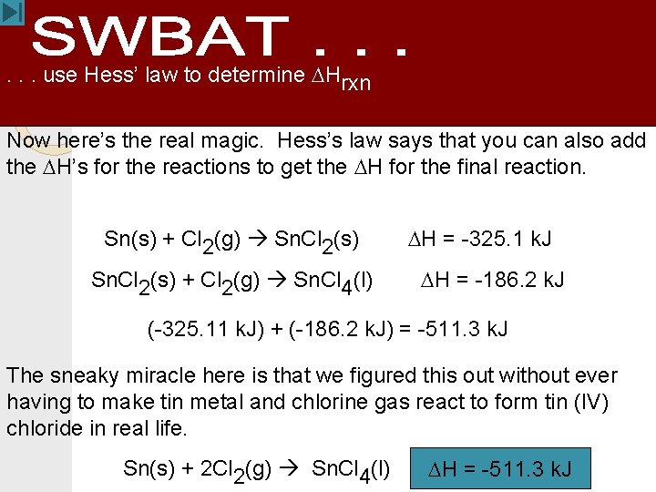 . . . use Hess’ law to determine DHrxn Now here’s the real magic.