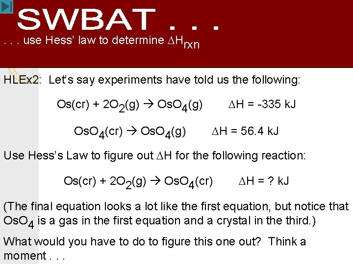 . . . use Hess’ law to determine DHrxn HLEx 2: Let’s say experiments