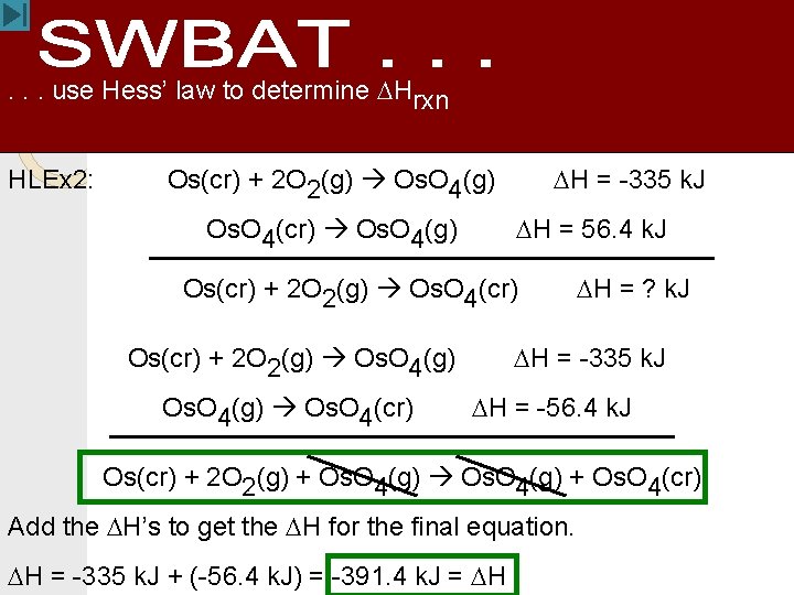 . . . use Hess’ law to determine DHrxn HLEx 2: DH = -335