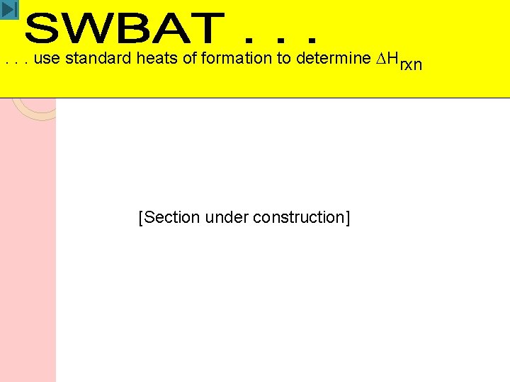 . . . use standard heats of formation to determine DHrxn [Section under construction]