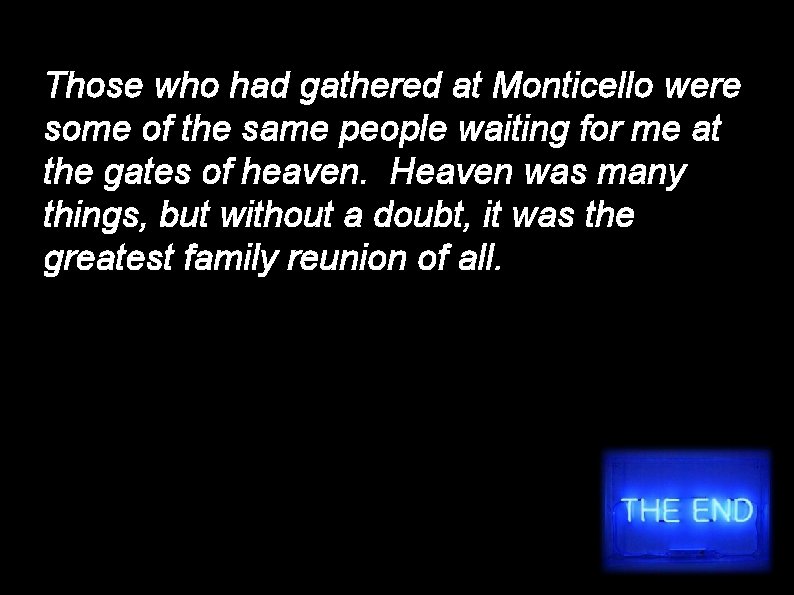 Those who had gathered at Monticello were some of the same people waiting for
