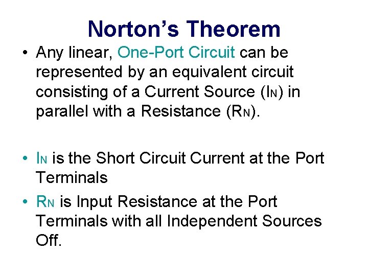 Norton’s Theorem • Any linear, One-Port Circuit can be represented by an equivalent circuit