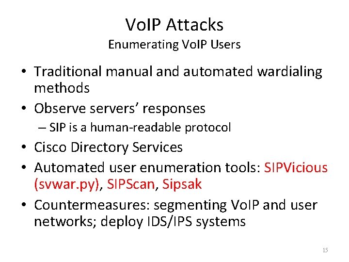 Vo. IP Attacks Enumerating Vo. IP Users • Traditional manual and automated wardialing methods