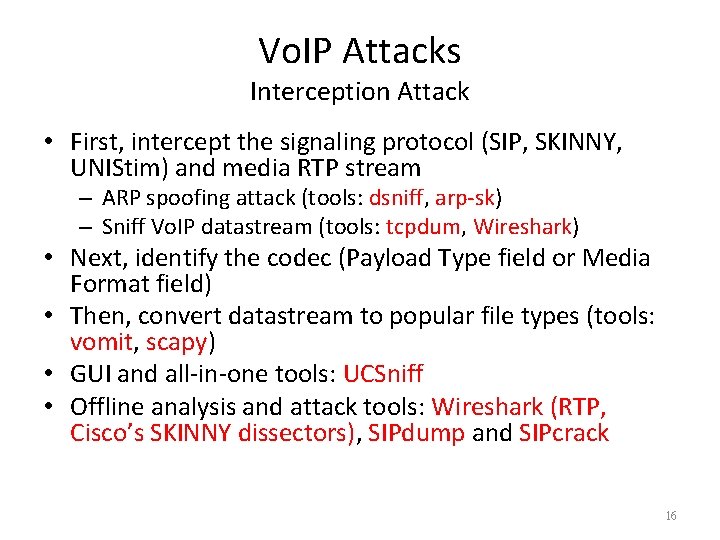 Vo. IP Attacks Interception Attack • First, intercept the signaling protocol (SIP, SKINNY, UNIStim)