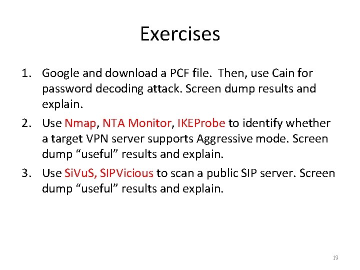Exercises 1. Google and download a PCF file. Then, use Cain for password decoding