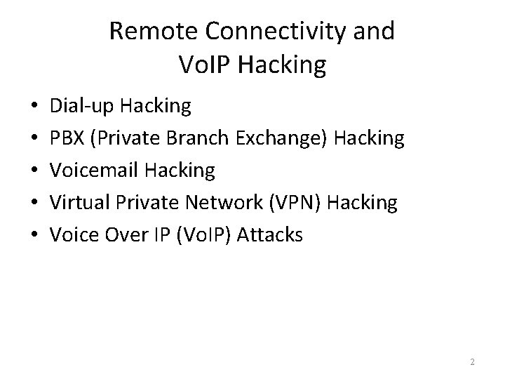 Remote Connectivity and Vo. IP Hacking • • • Dial-up Hacking PBX (Private Branch