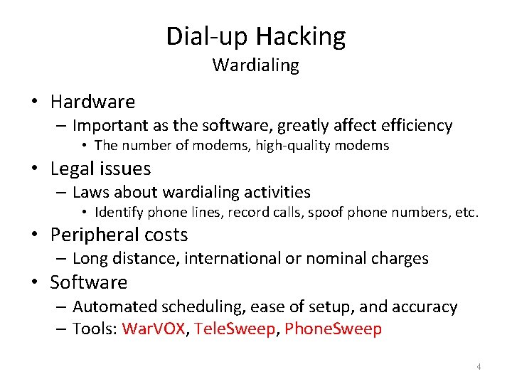 Dial-up Hacking Wardialing • Hardware – Important as the software, greatly affect efficiency •