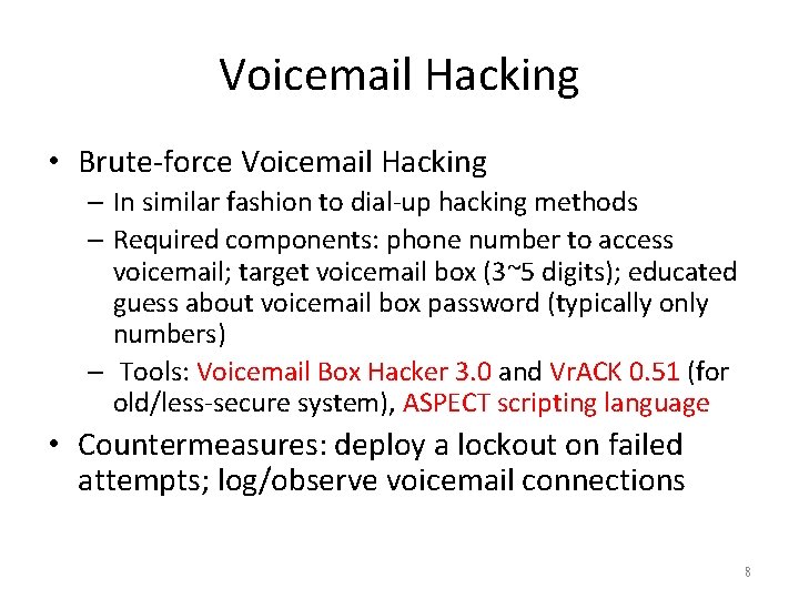 Voicemail Hacking • Brute-force Voicemail Hacking – In similar fashion to dial-up hacking methods
