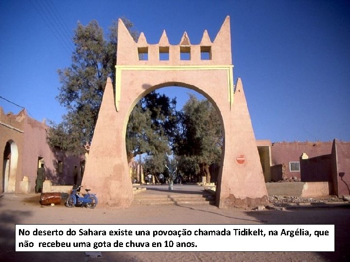 No deserto do Sahara existe una povoação chamada Tidikelt, na Argélia, que não recebeu