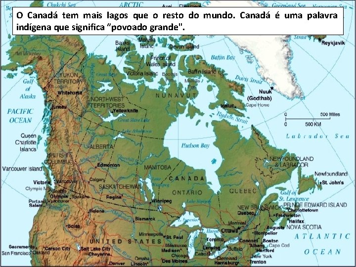 O Canadá tem mais lagos que o resto do mundo. Canadá é uma palavra