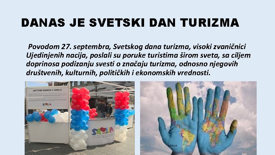 DANAS JE SVETSKI DAN TURIZMA Povodom 27. septembra, Svetskog dana turizma, visoki zvaničnici Ujedinjenih