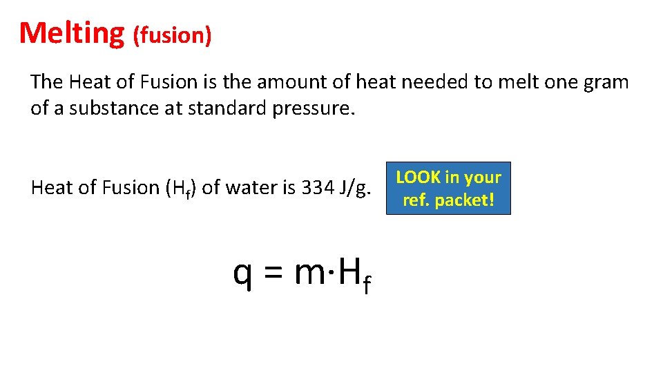 Melting (fusion) The Heat of Fusion is the amount of heat needed to melt