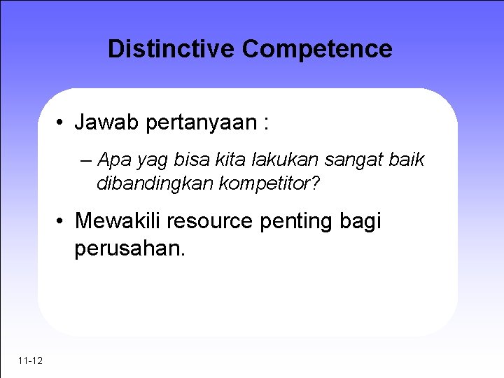 Distinctive Competence • Jawab pertanyaan : – Apa yag bisa kita lakukan sangat baik