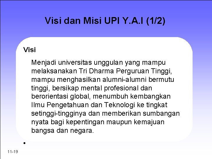 Visi dan Misi UPI Y. A. I (1/2) Visi Menjadi universitas unggulan yang mampu