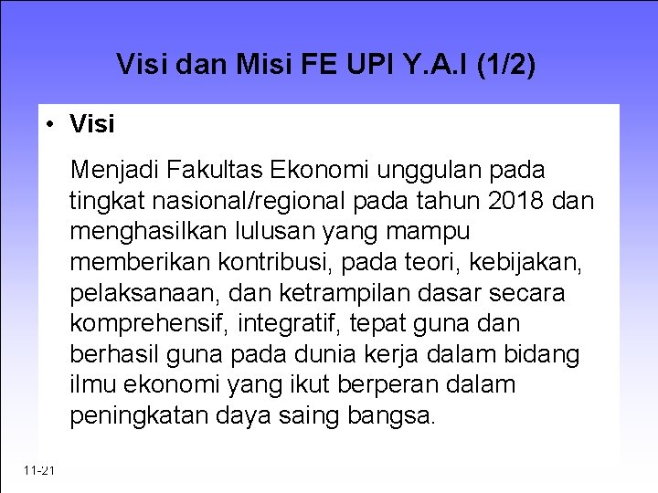 Visi dan Misi FE UPI Y. A. I (1/2) • Visi Menjadi Fakultas Ekonomi