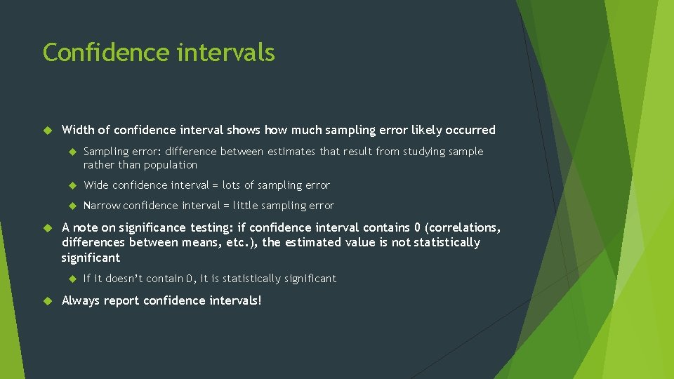 Confidence intervals Width of confidence interval shows how much sampling error likely occurred Sampling