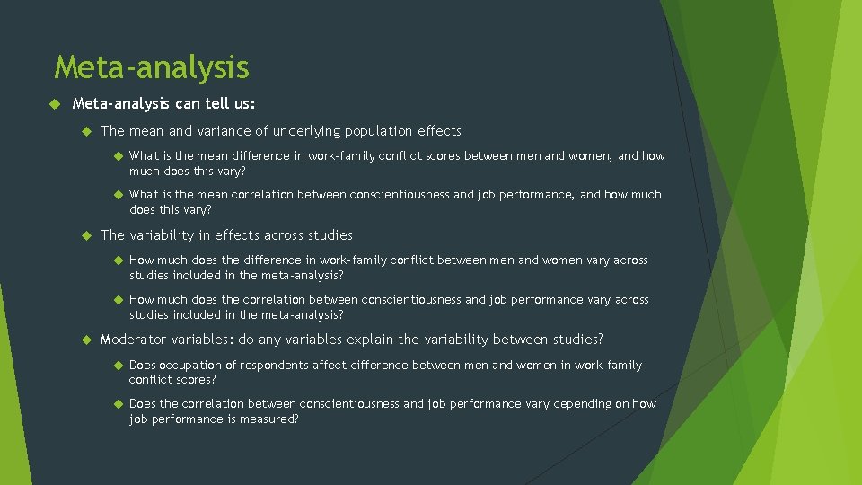 Meta-analysis can tell us: The mean and variance of underlying population effects What is