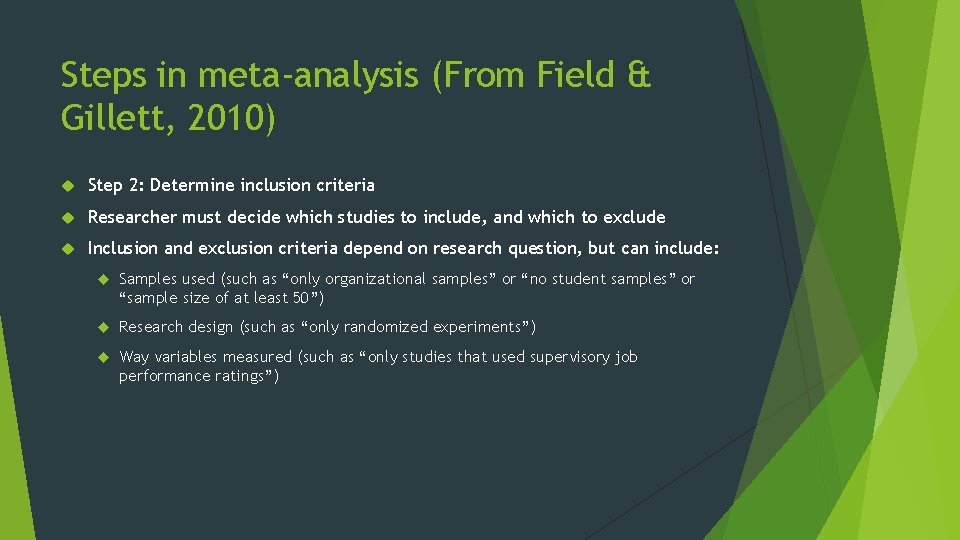 Steps in meta-analysis (From Field & Gillett, 2010) Step 2: Determine inclusion criteria Researcher