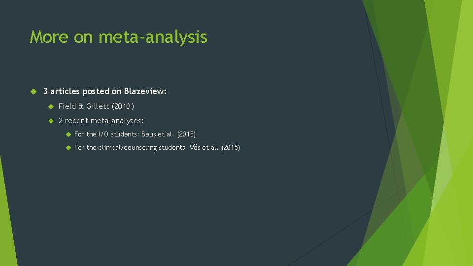 More on meta-analysis 3 articles posted on Blazeview: Field & Gillett (2010) 2 recent