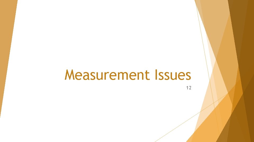 Measurement Issues 12 