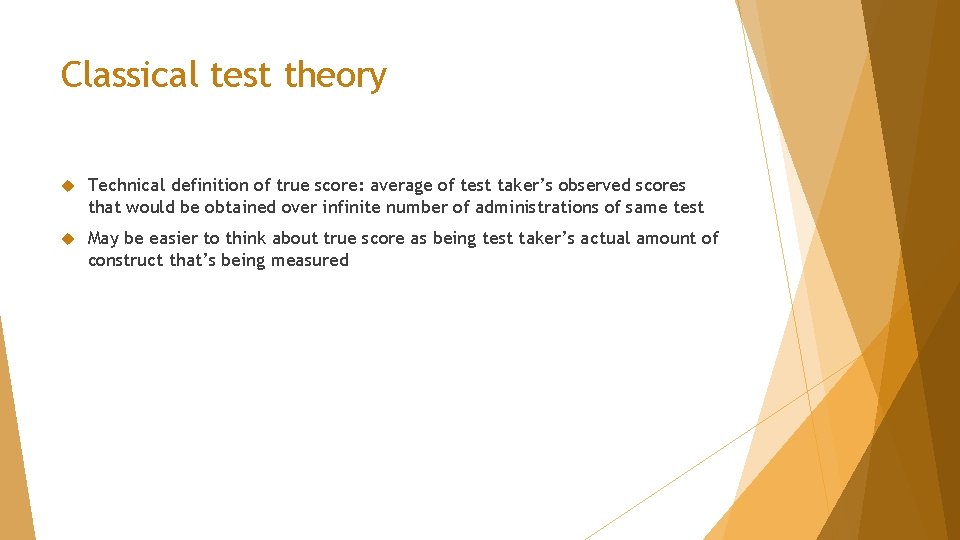 Classical test theory Technical definition of true score: average of test taker’s observed scores