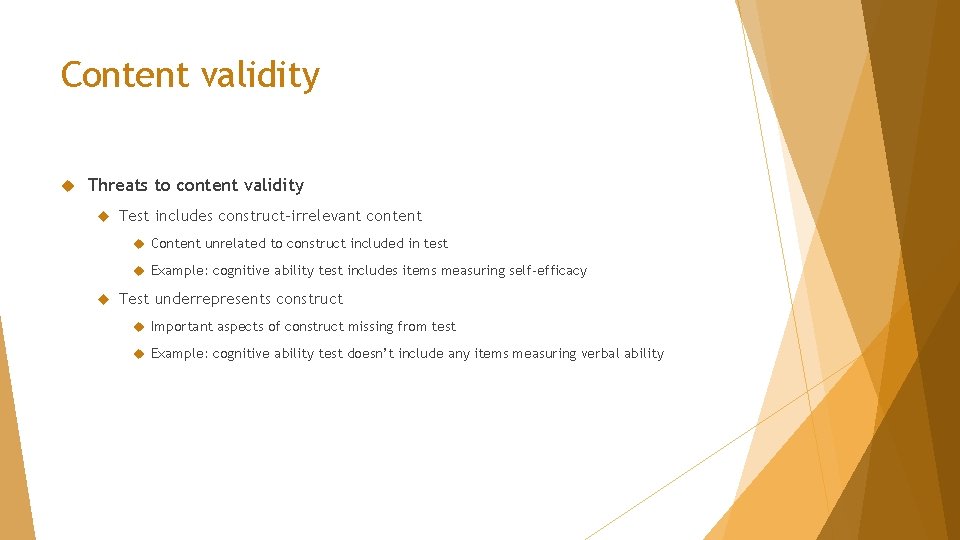 Content validity Threats to content validity Test includes construct-irrelevant content Content unrelated to construct
