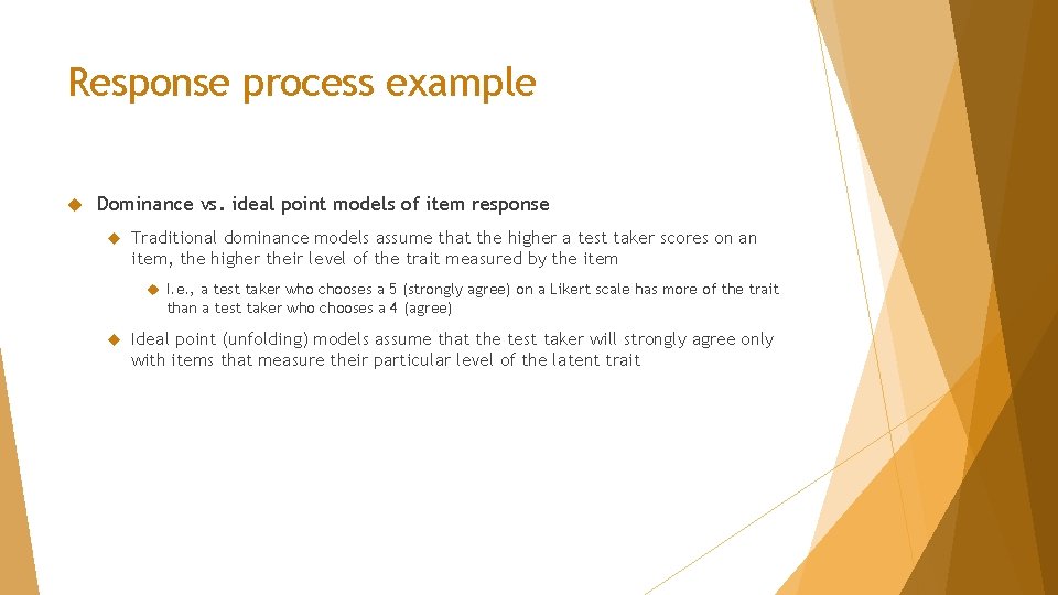 Response process example Dominance vs. ideal point models of item response Traditional dominance models