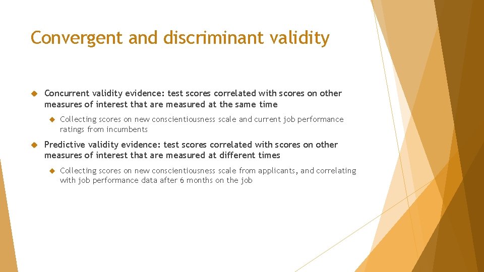 Convergent and discriminant validity Concurrent validity evidence: test scores correlated with scores on other