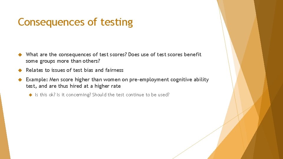 Consequences of testing What are the consequences of test scores? Does use of test