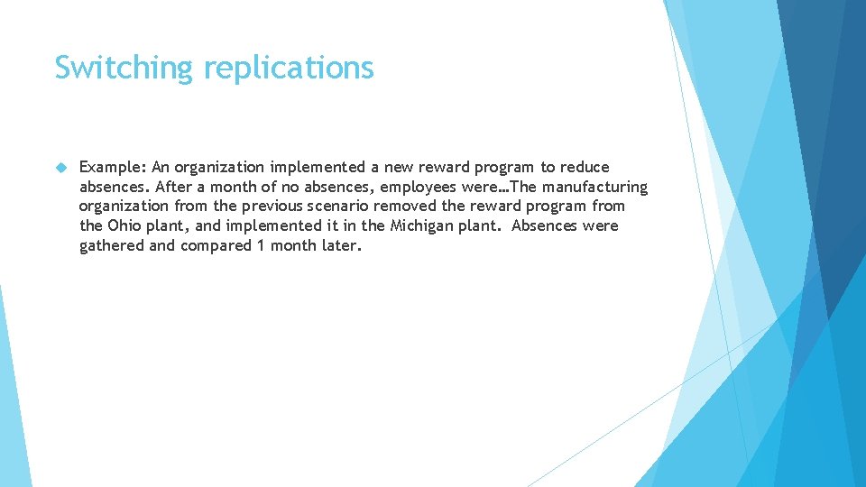 Switching replications Example: An organization implemented a new reward program to reduce absences. After