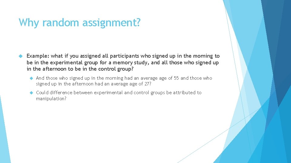 Why random assignment? Example: what if you assigned all participants who signed up in