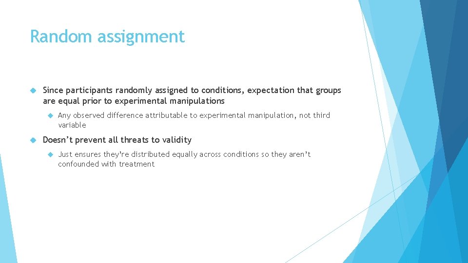 Random assignment Since participants randomly assigned to conditions, expectation that groups are equal prior