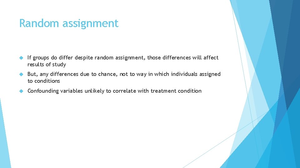 Random assignment If groups do differ despite random assignment, those differences will affect results