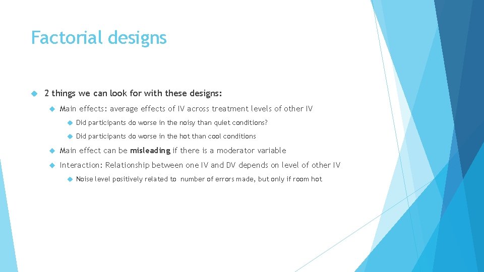 Factorial designs 2 things we can look for with these designs: Main effects: average