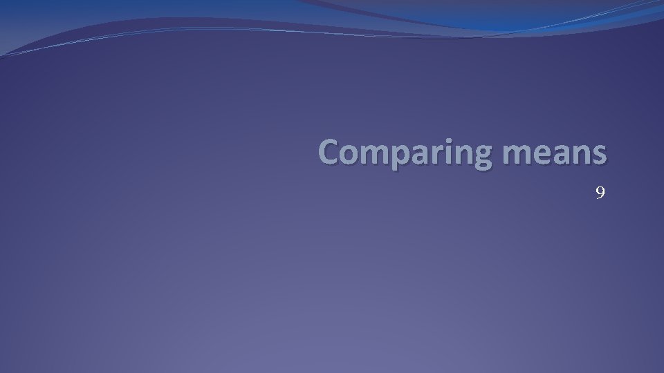 Comparing means 9 