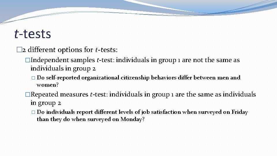 t-tests � 2 different options for t-tests: �Independent samples t-test: individuals in group 1