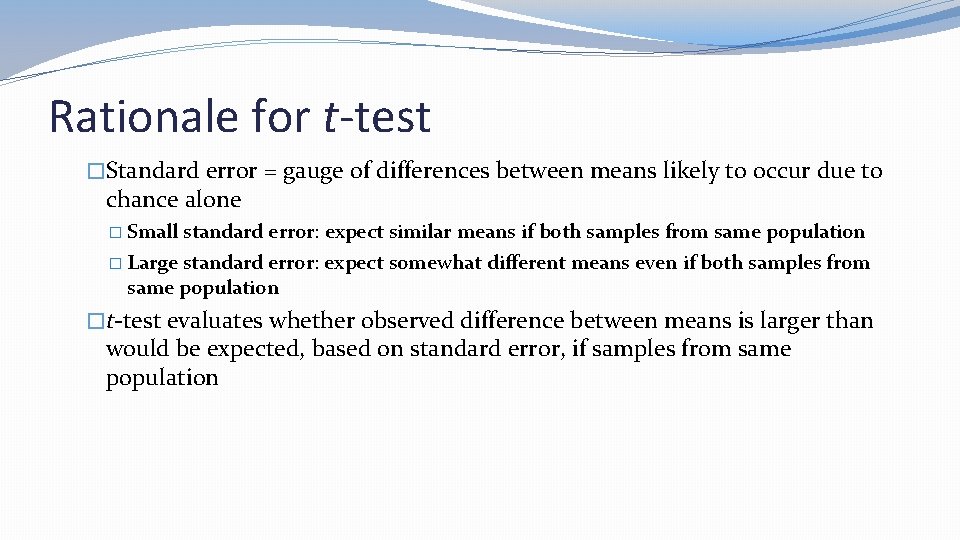 Rationale for t-test �Standard error = gauge of differences between means likely to occur