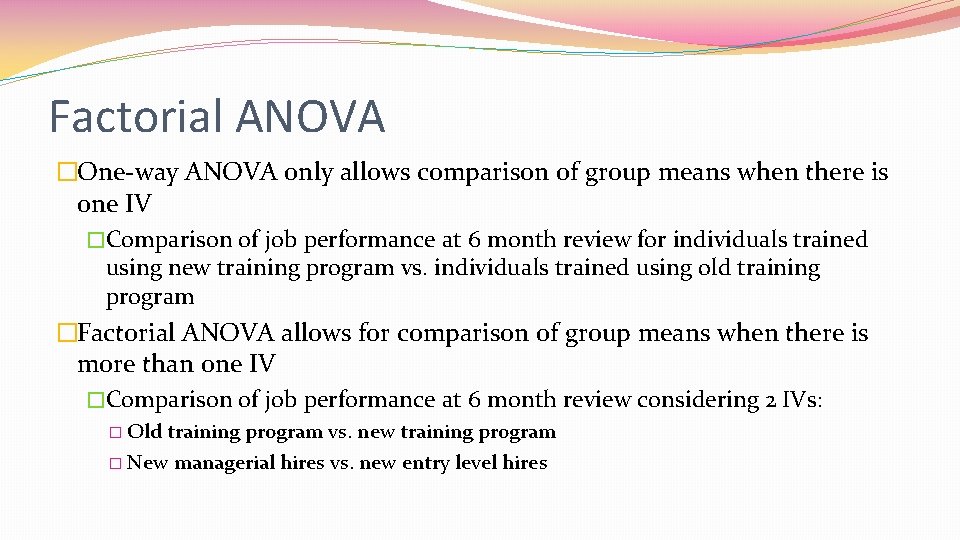 Factorial ANOVA �One-way ANOVA only allows comparison of group means when there is one