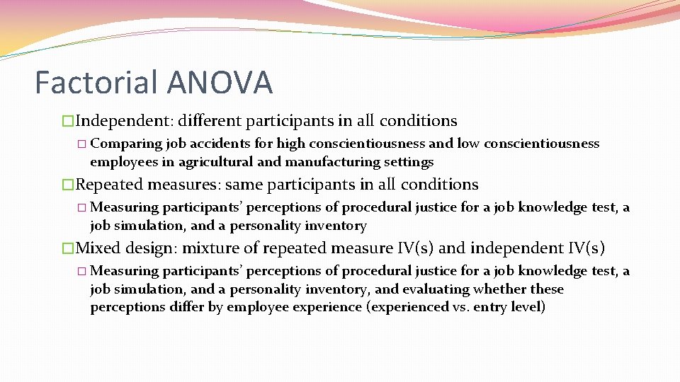 Factorial ANOVA �Independent: different participants in all conditions � Comparing job accidents for high