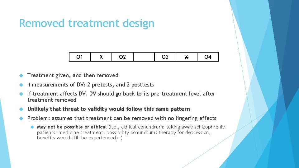 Removed treatment design O 1 X O 2 O 3 X O 4 Treatment