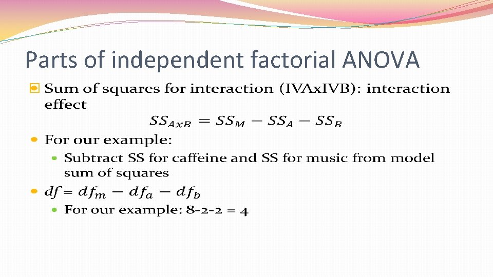 Parts of independent factorial ANOVA � 