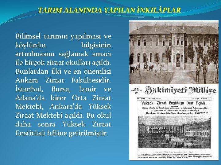 TARIM ALANINDA YAPILAN İNKIL PLAR Bilimsel tarımın yapılması ve köylünün bilgisinin artırılmasını sağlamak amacı