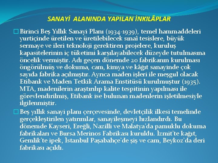 SANAYİ ALANINDA YAPILAN İNKIL PLAR �Birinci Beş Yıllık Sanayi Planı (1934 -1939), temel hammaddeleri