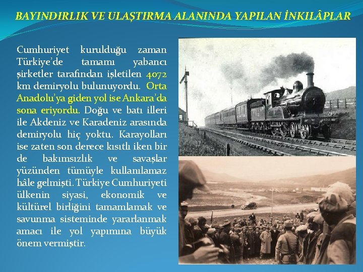 BAYINDIRLIK VE ULAŞTIRMA ALANINDA YAPILAN İNKIL PLAR Cumhuriyet kurulduğu zaman Türkiye’de tamamı yabancı şirketler