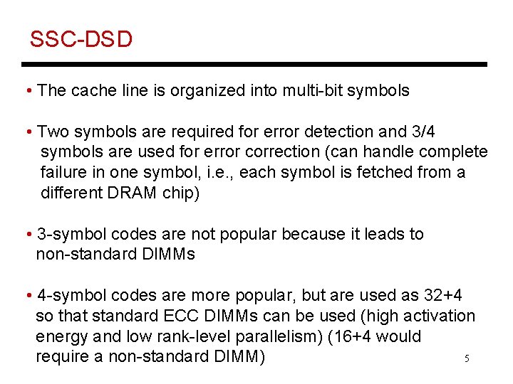 SSC-DSD • The cache line is organized into multi-bit symbols • Two symbols are