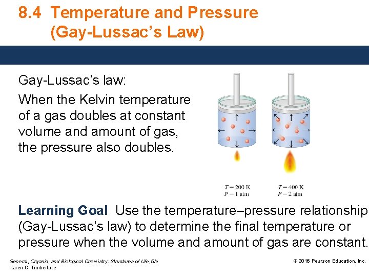 8. 4 Temperature and Pressure (Gay-Lussac’s Law) Gay-Lussac’s law: When the Kelvin temperature of